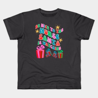 Be nice to the nurse, Santa is watching. Kids T-Shirt